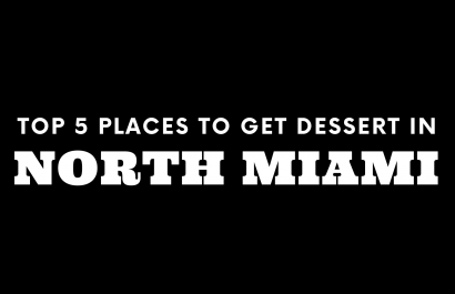 Top 5 Places to Get Dessert in North Miami